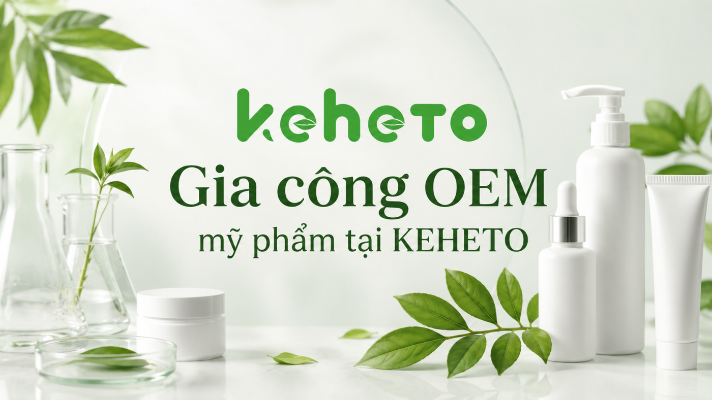 Gia công OEM mỹ phẩm tại Keheto